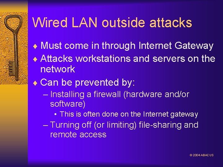 Wired LAN outside attacks ¨ Must come in through Internet Gateway ¨ Attacks workstations