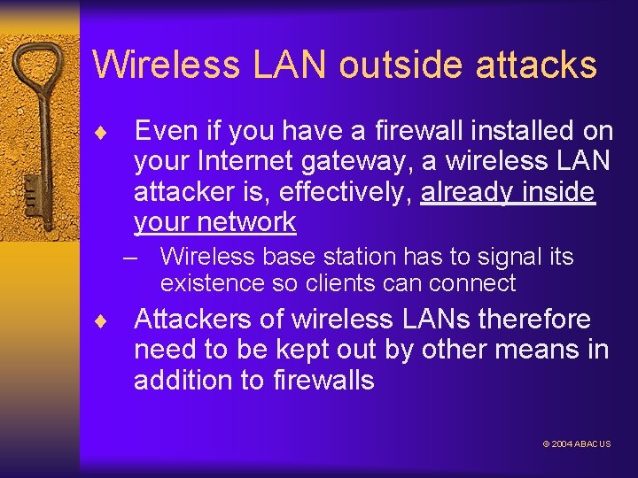 Wireless LAN outside attacks ¨ Even if you have a firewall installed on your