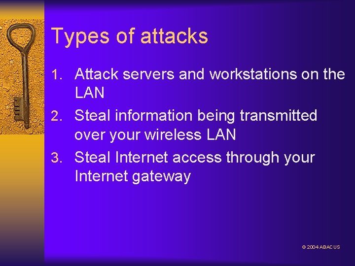 Types of attacks 1. Attack servers and workstations on the LAN 2. Steal information