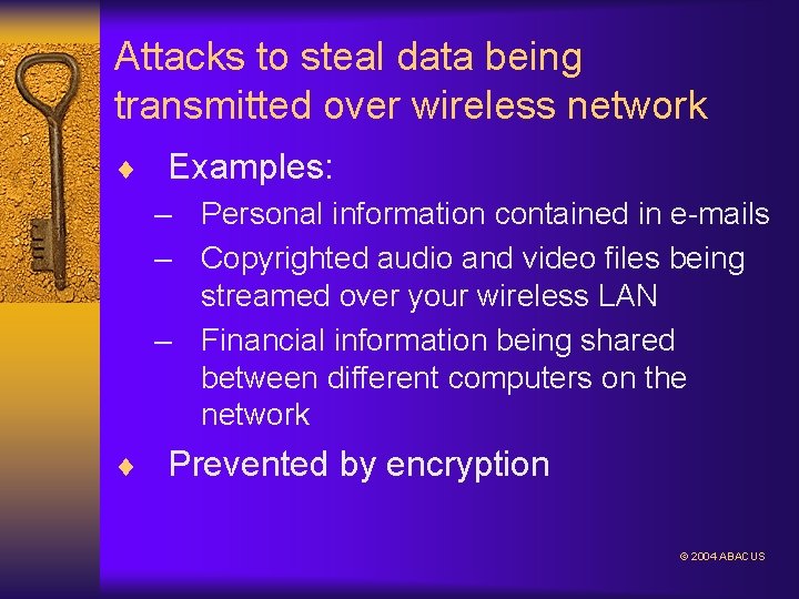 Attacks to steal data being transmitted over wireless network ¨ Examples: – Personal information
