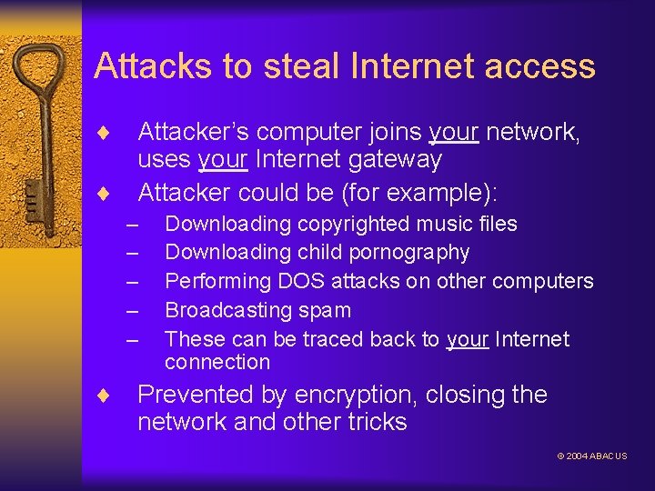 Attacks to steal Internet access ¨ ¨ Attacker’s computer joins your network, uses your