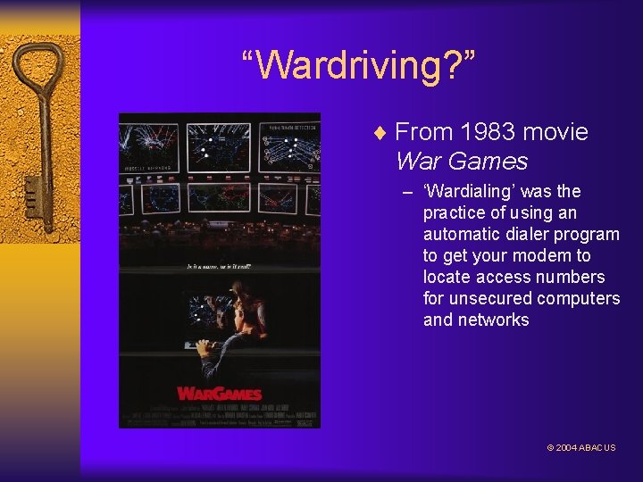 “Wardriving? ” ¨ From 1983 movie War Games – ‘Wardialing’ was the practice of