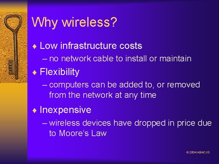 Why wireless? ¨ Low infrastructure costs – no network cable to install or maintain