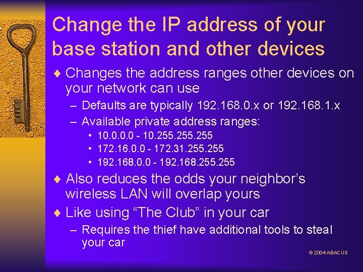 Change the IP address of your base station and other devices ¨ Changes the