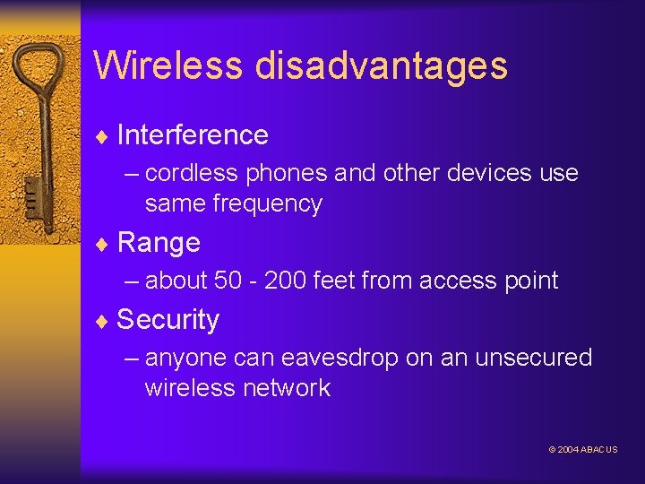 Wireless disadvantages ¨ Interference – cordless phones and other devices use same frequency ¨