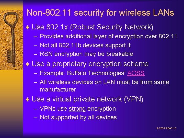 Non-802. 11 security for wireless LANs ¨ Use 802. 1 x (Robust Security Network)