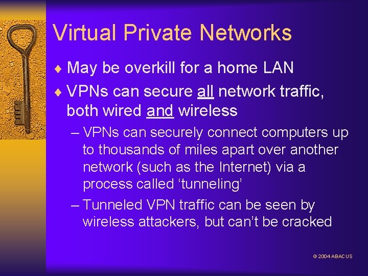 Virtual Private Networks ¨ May be overkill for a home LAN ¨ VPNs can