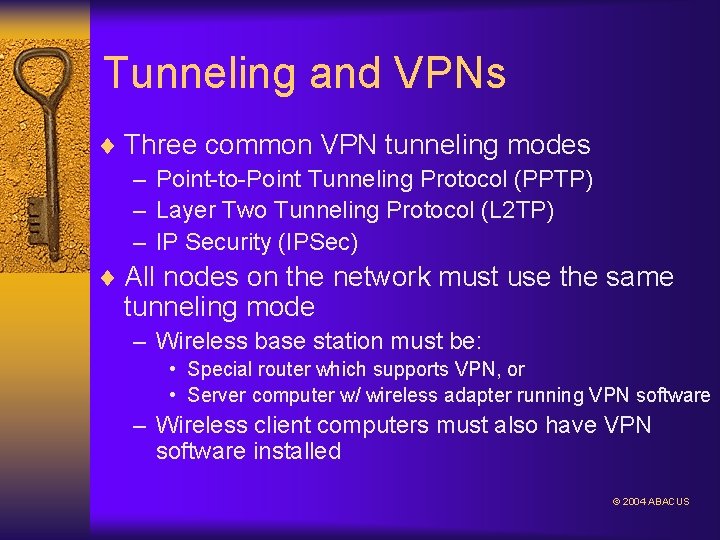 Tunneling and VPNs ¨ Three common VPN tunneling modes – Point-to-Point Tunneling Protocol (PPTP)