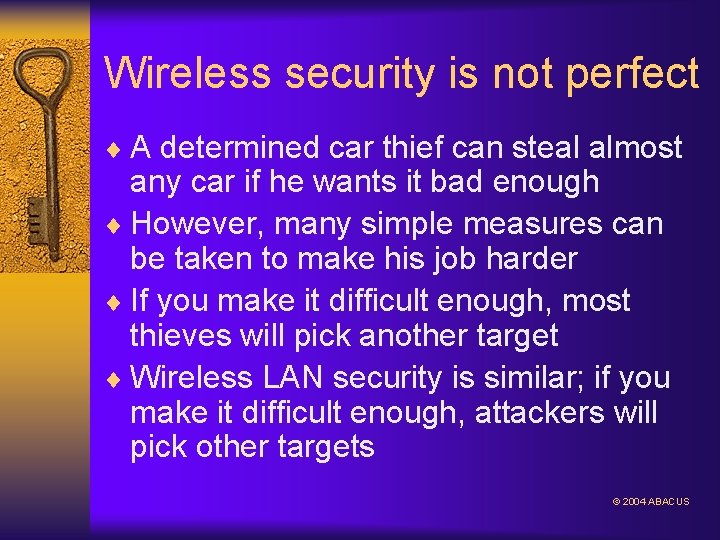 Wireless security is not perfect ¨ A determined car thief can steal almost any