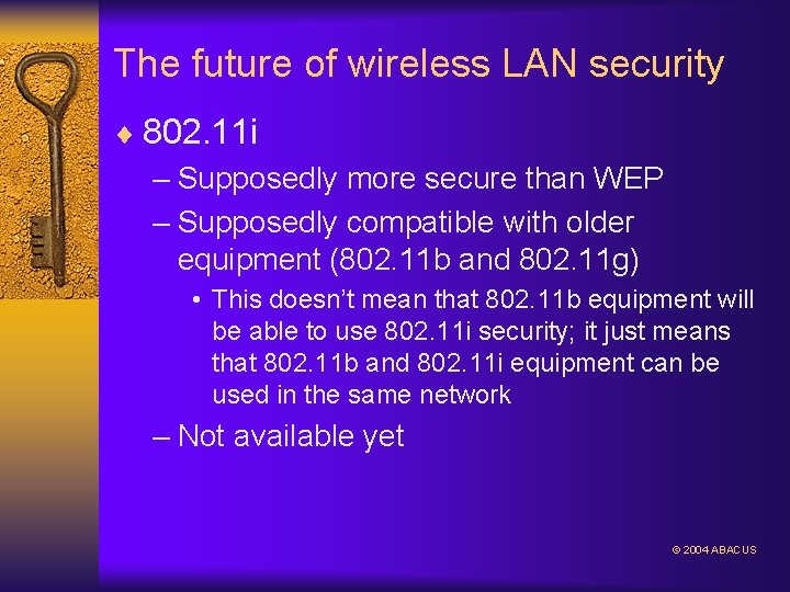 The future of wireless LAN security ¨ 802. 11 i – Supposedly more secure