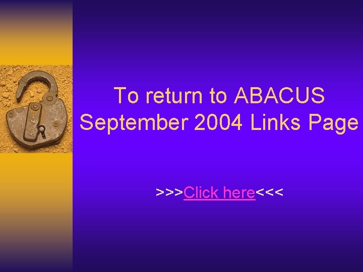 To return to ABACUS September 2004 Links Page >>>Click here<<< 