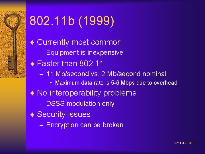 802. 11 b (1999) ¨ Currently most common – Equipment is inexpensive ¨ Faster