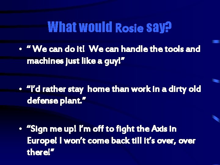 What would Rosie say? • “ We can do it! We can handle the