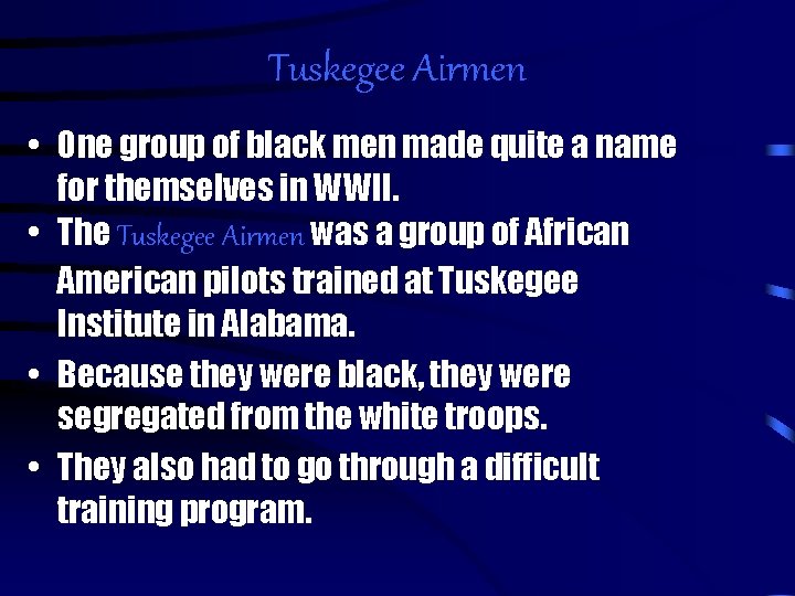 Tuskegee Airmen • One group of black men made quite a name for themselves