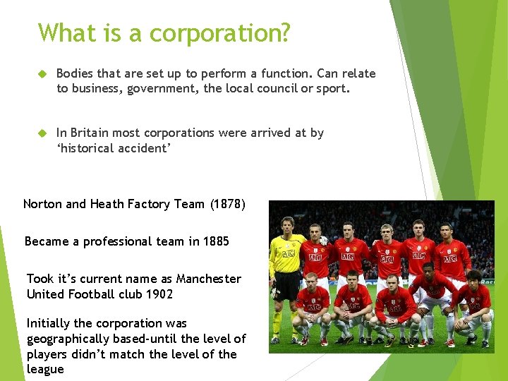 What is a corporation? Bodies that are set up to perform a function. Can