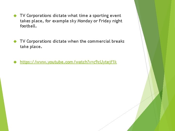 TV Corporations dictate what time a sporting event takes place, for example sky