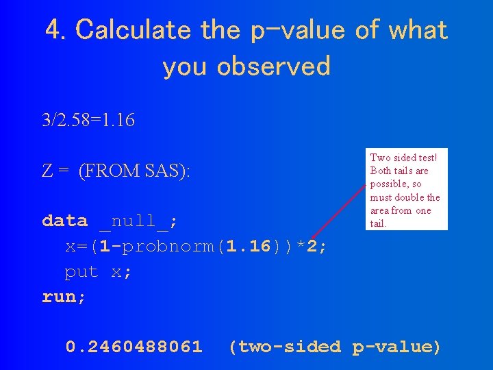 4. Calculate the p-value of what you observed 3/2. 58=1. 16 Z = (FROM