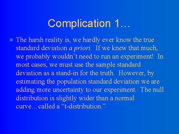 Complication 1… l The harsh reality is, we hardly ever know the true standard