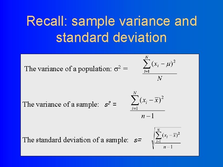 Recall: sample variance and standard deviation The variance of a population: 2 = The