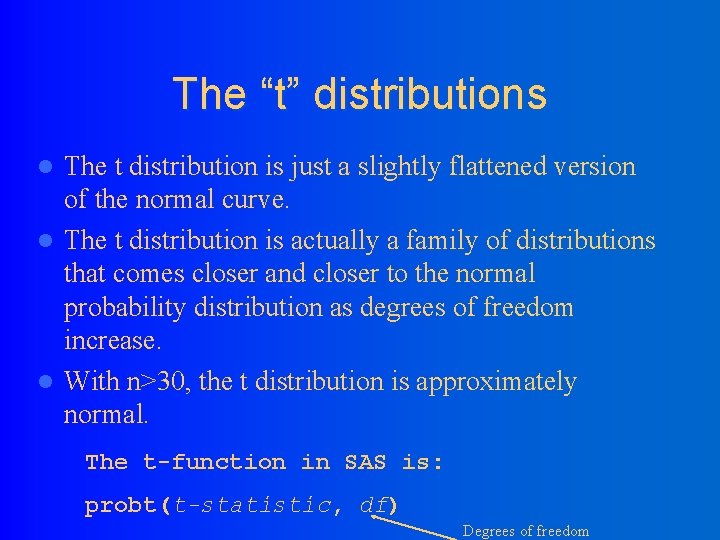The “t” distributions The t distribution is just a slightly flattened version of the