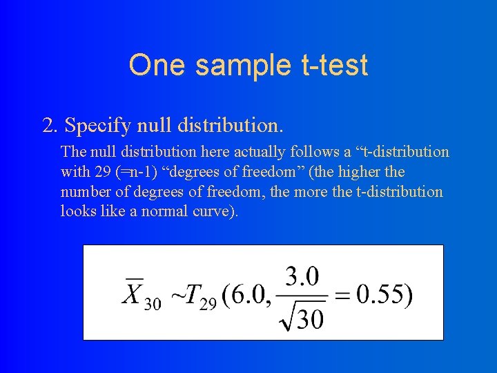 One sample t-test 2. Specify null distribution. The null distribution here actually follows a