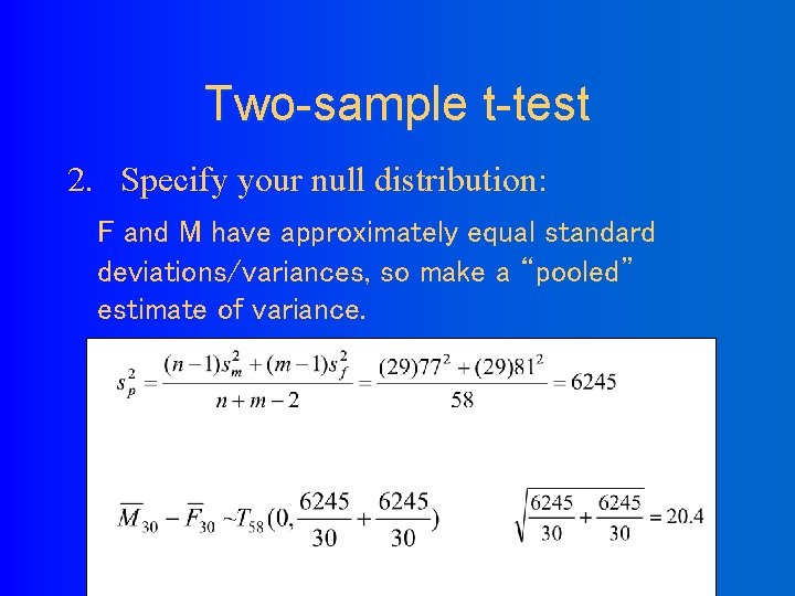 Two-sample t-test 2. Specify your null distribution: F and M have approximately equal standard