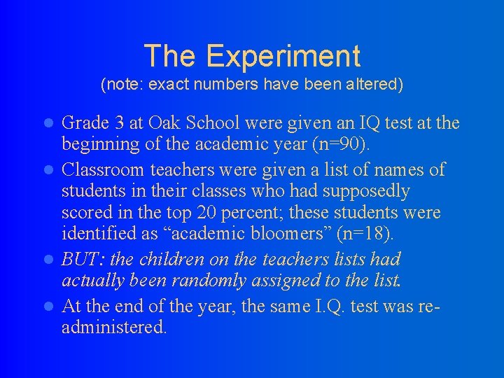 The Experiment (note: exact numbers have been altered) Grade 3 at Oak School were