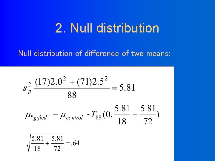 2. Null distribution of difference of two means: 