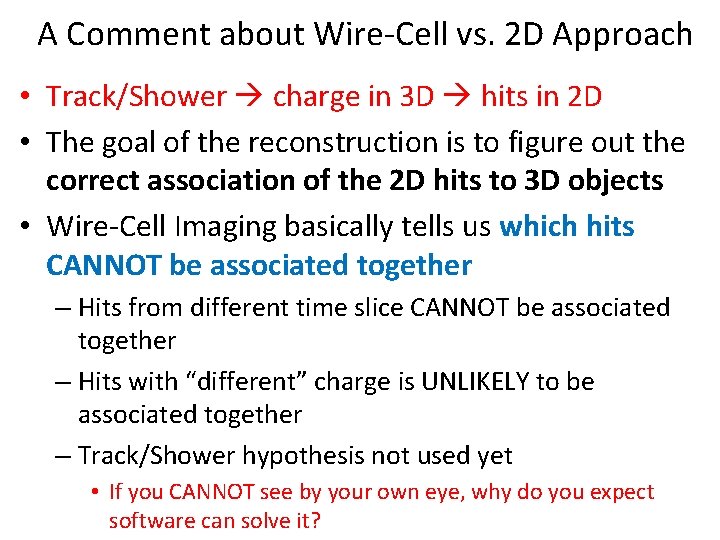 A Comment about Wire-Cell vs. 2 D Approach • Track/Shower charge in 3 D