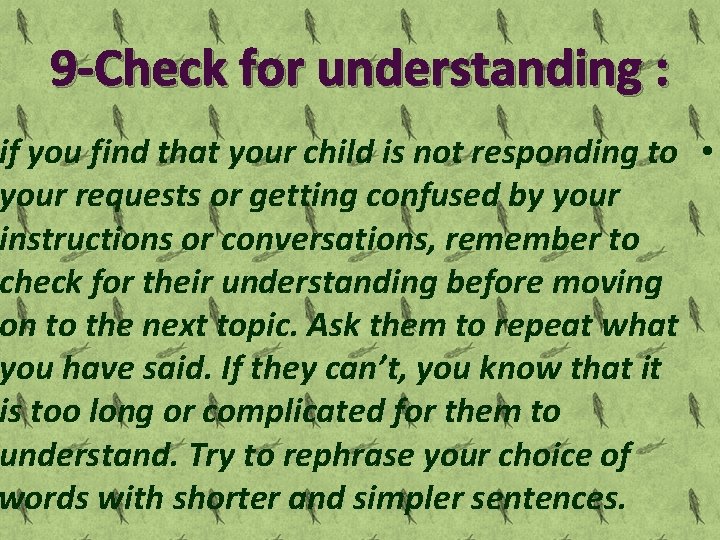 9 -Check for understanding : if you find that your child is not responding