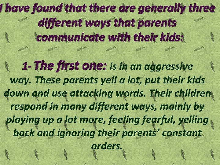 I have found that there are generally three different ways that parents communicate with