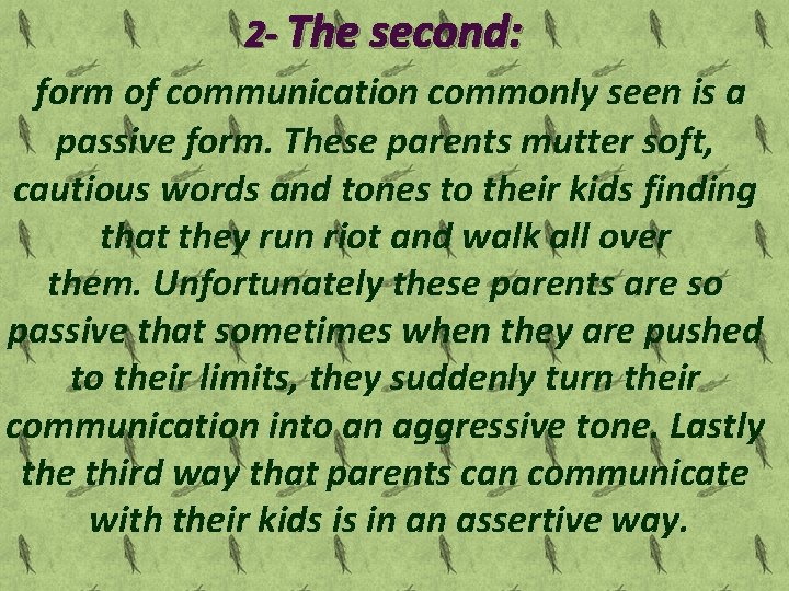 2 - The second: form of communication commonly seen is a passive form. These