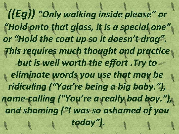 ((Eg)) “Only walking inside please” or “Hold onto that glass, it is a special