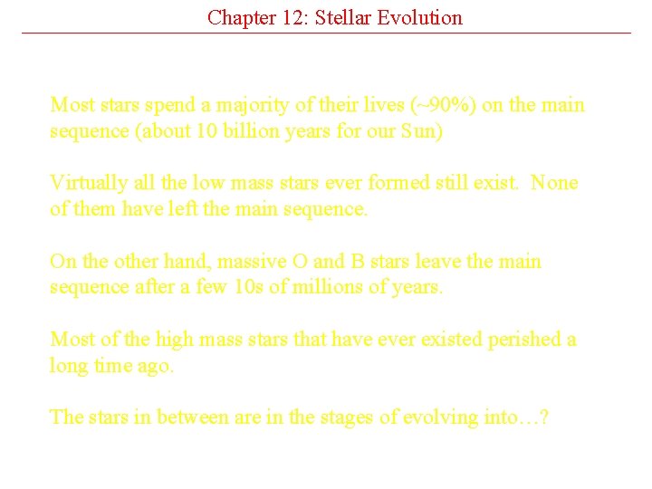 Chapter 12: Stellar Evolution Most stars spend a majority of their lives (~90%) on