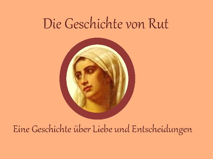 Die Geschichte von Rut Eine Geschichte über Liebe und Entscheidungen 