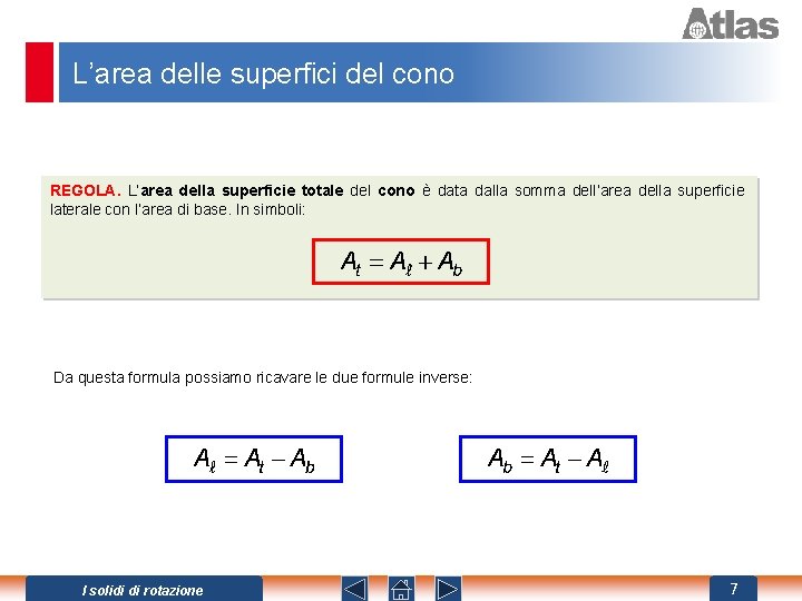 L’area delle superfici del cono REGOLA. L’area della superficie totale del cono è data