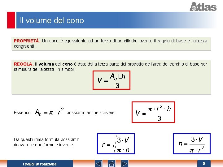 Il volume del cono PROPRIETÀ. Un cono è equivalente ad un terzo di un