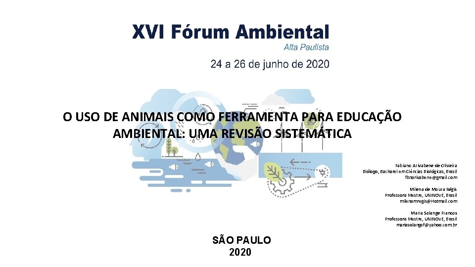 O USO DE ANIMAIS COMO FERRAMENTA PARA EDUCAÇÃO AMBIENTAL: UMA REVISÃO SISTEMÁTICA Fabiano Arivabene