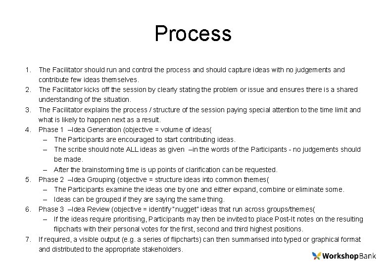 Process 1. 2. 3. 4. 5. 6. 7. The Facilitator should run and control