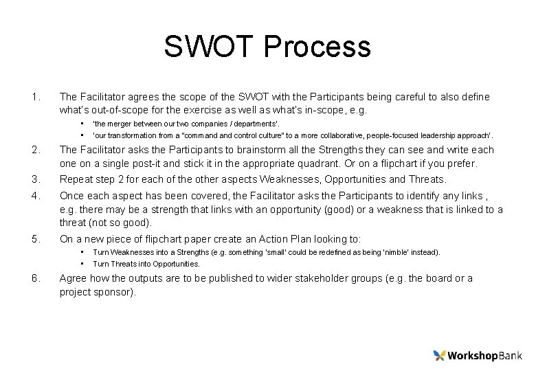 SWOT Process 1. The Facilitator agrees the scope of the SWOT with the Participants