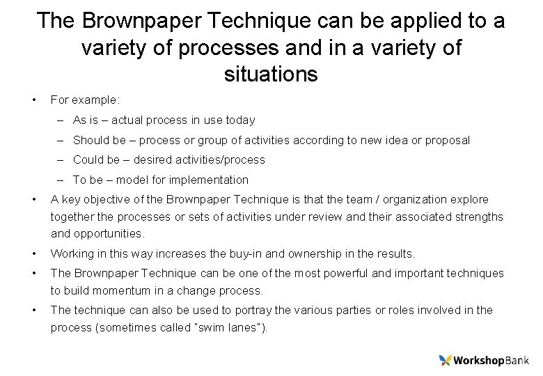 The Brownpaper Technique can be applied to a variety of processes and in a