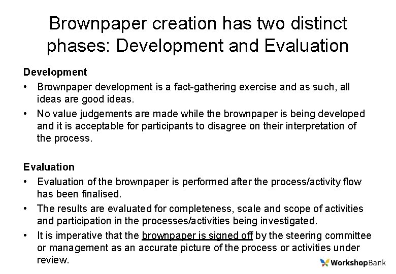 Brownpaper creation has two distinct phases: Development and Evaluation Development • Brownpaper development is