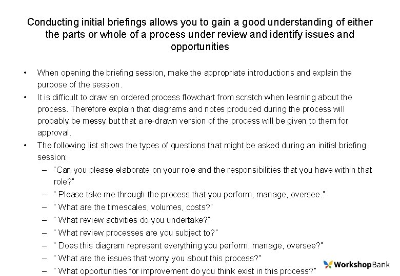 Conducting initial briefings allows you to gain a good understanding of either the parts