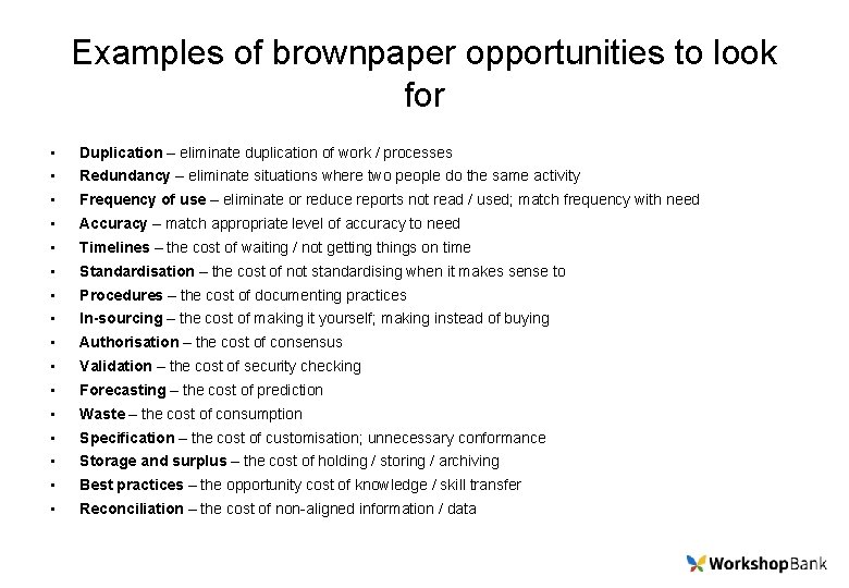 Examples of brownpaper opportunities to look for • Duplication – eliminate duplication of work