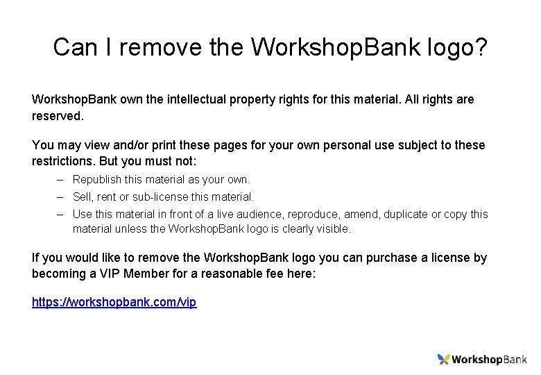 Can I remove the Workshop. Bank logo? Workshop. Bank own the intellectual property rights