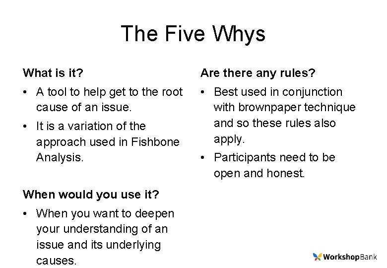 The Five Whys What is it? Are there any rules? • A tool to