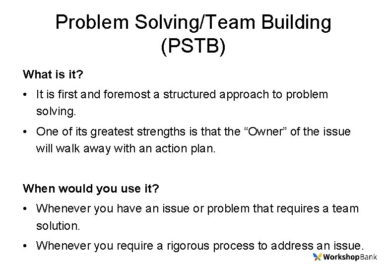 Problem Solving/Team Building (PSTB) What is it? • It is first and foremost a