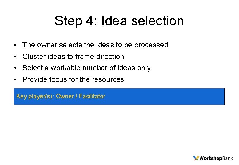 Step 4: Idea selection • The owner selects the ideas to be processed •