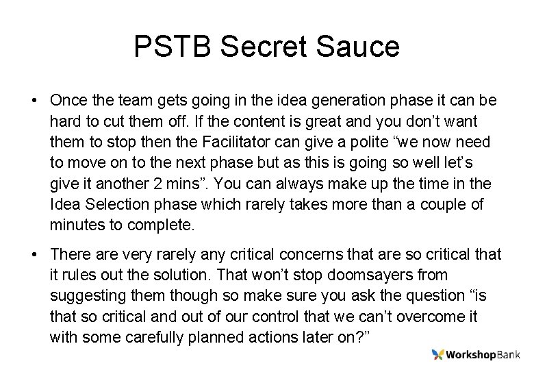 PSTB Secret Sauce • Once the team gets going in the idea generation phase