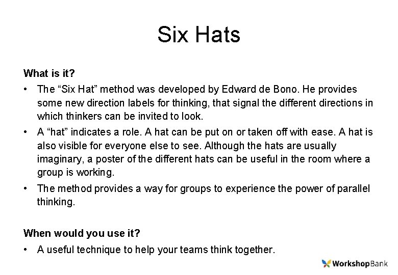 Six Hats What is it? • The “Six Hat” method was developed by Edward